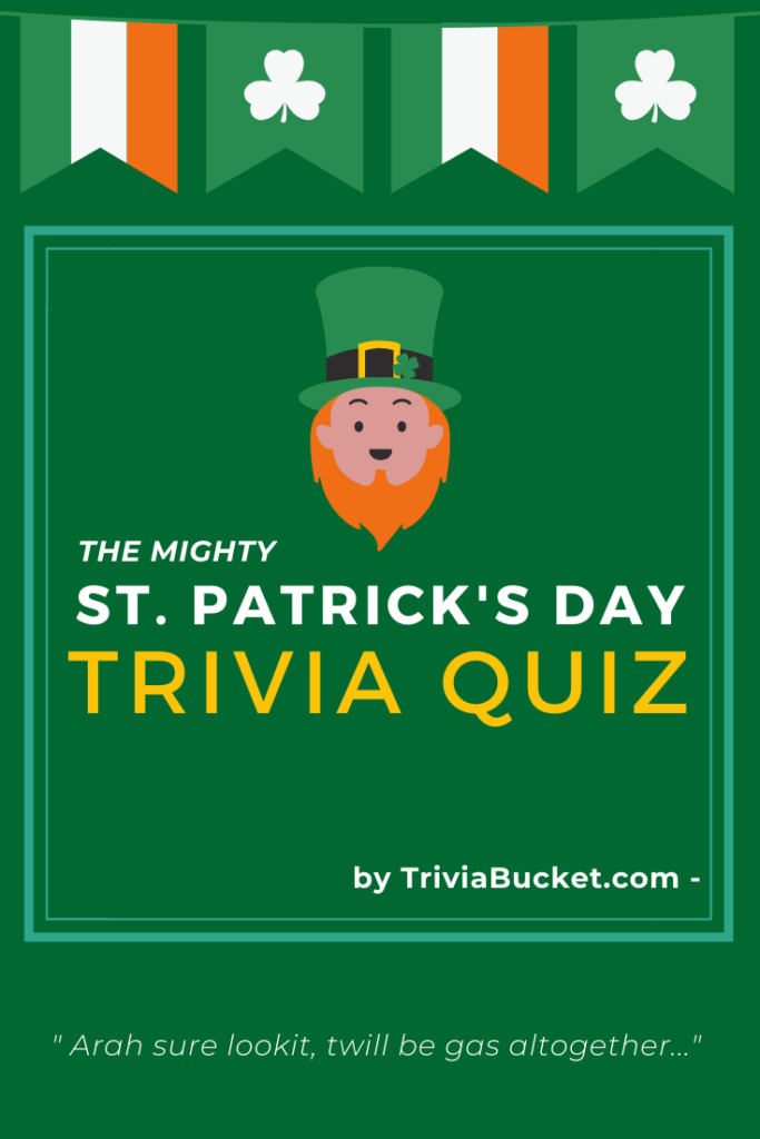 The Mighty St Patrick S Day Trivia Quiz Triviabucket